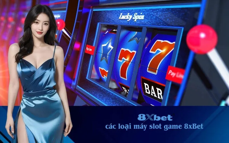 các loại máy slot game 8xBet