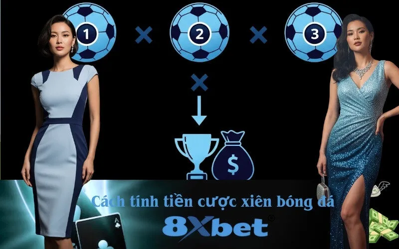 Cách tính tiền cược xiên bóng đá tại x8bet