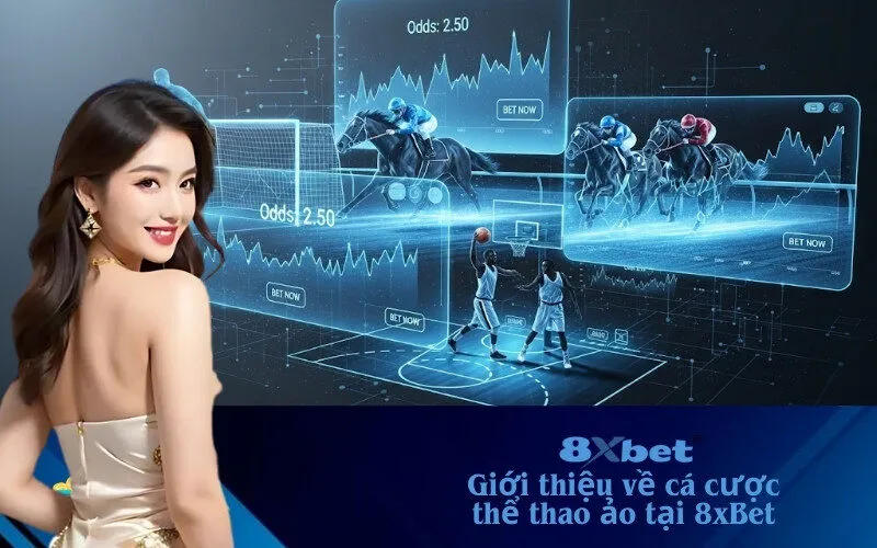 Giới thiệu về cá cược thể thao ảo tại 8xBet