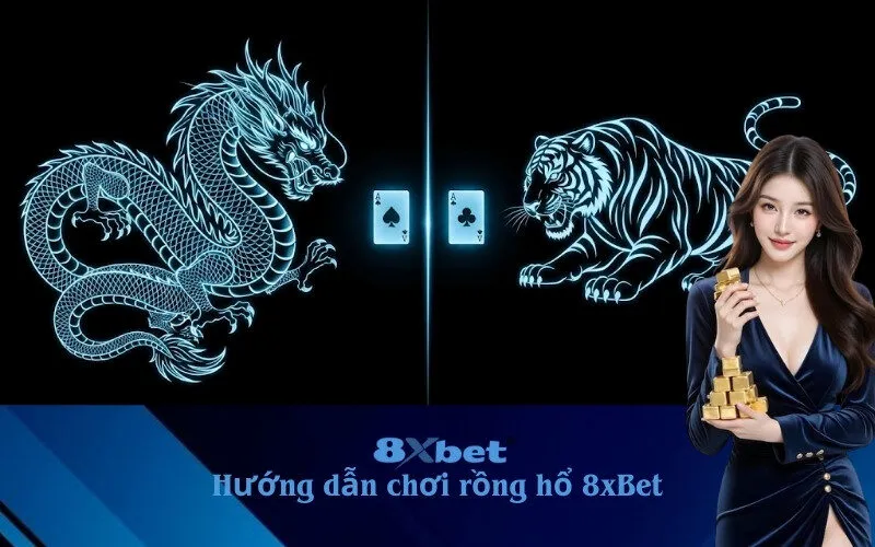 hướng dẫn chơi rồng hổ 8xBet