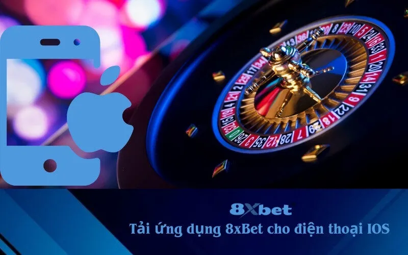 tải ứng dụng 8xBet cho điện thoại IOS